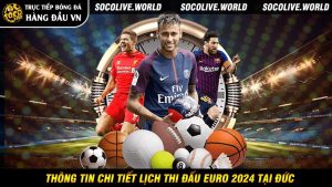 Thông tin chi tiết lịch thi đấu Euro 2024 tại Đức